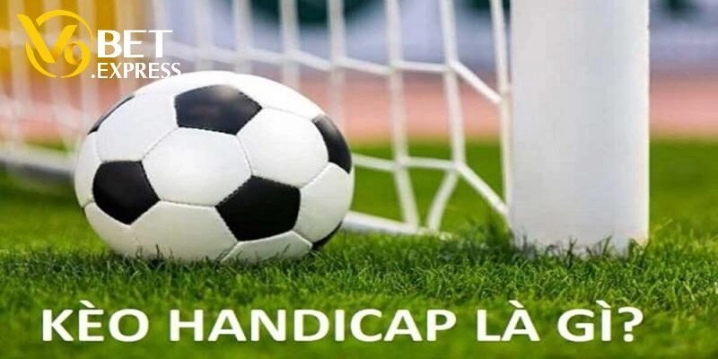 Kèo Bóng Handicap V9BET – Cách Đọc Đơn Giản Cho Người Mới