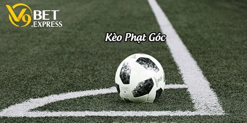 Kèo Góc Là Gì? Cách Bắt Kèo Hiệu Quả Cho Người Mới Bắt Đầu