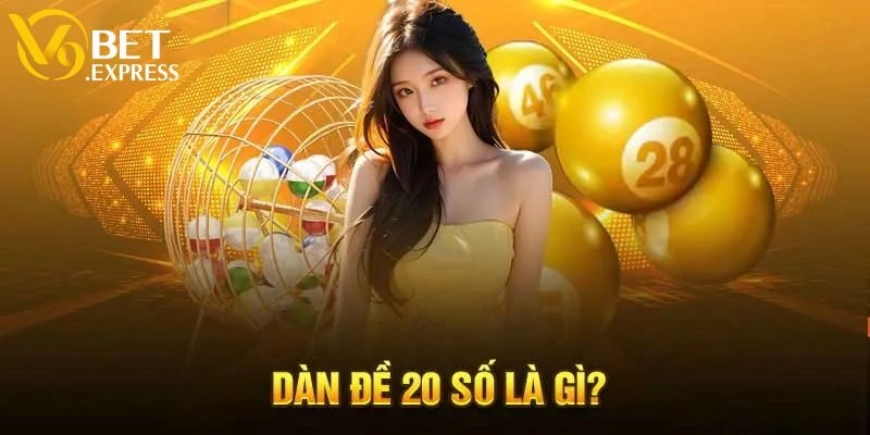 Khái niệm cần phải biết về dàn đề 20 số